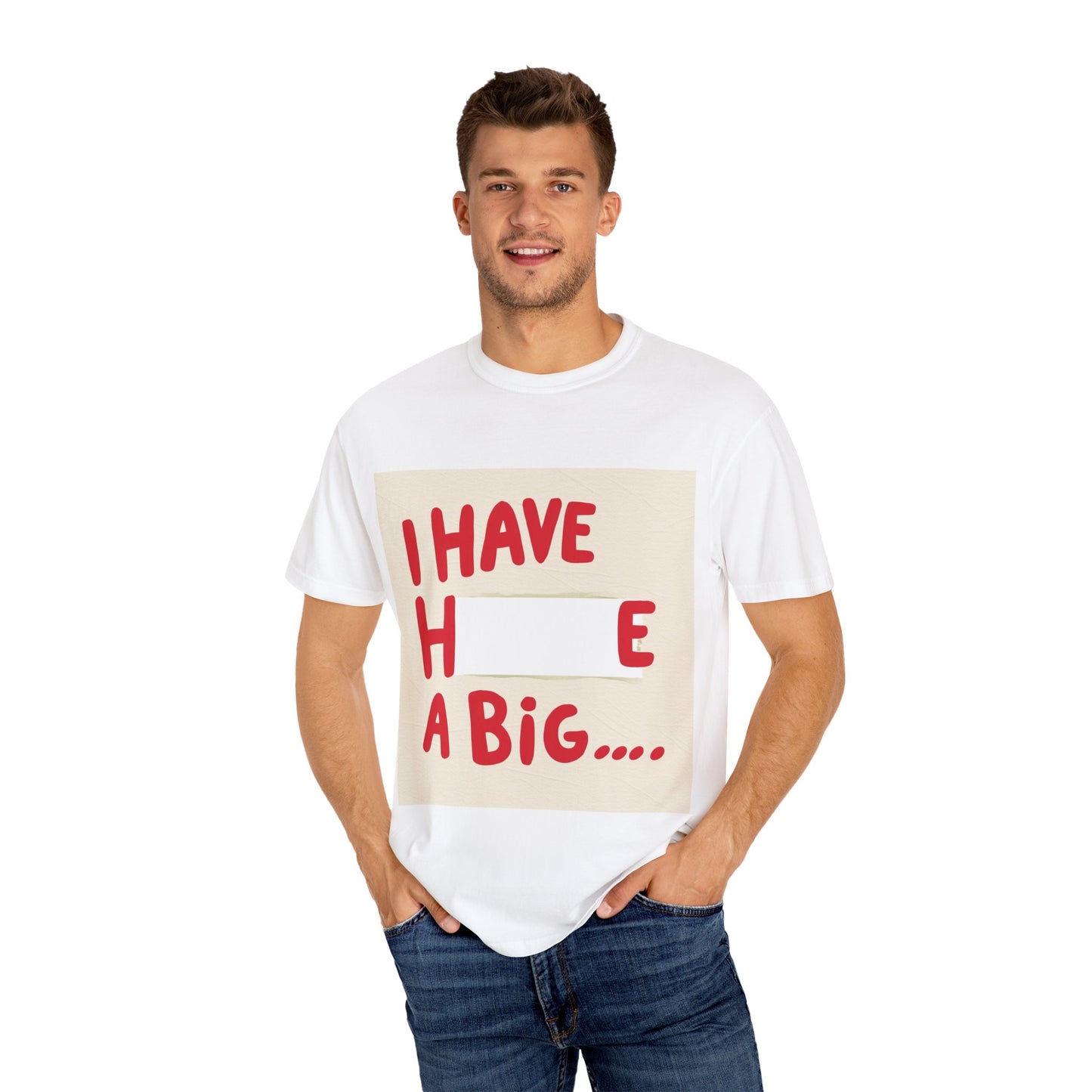 "Funny I have a big... T-shirt"