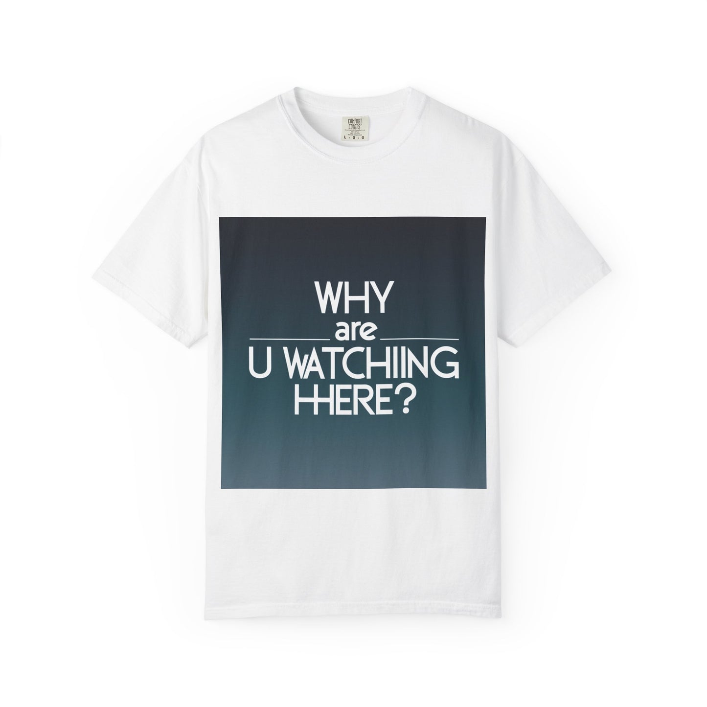 "Funny Why are U Watching Here?' T-shirt"