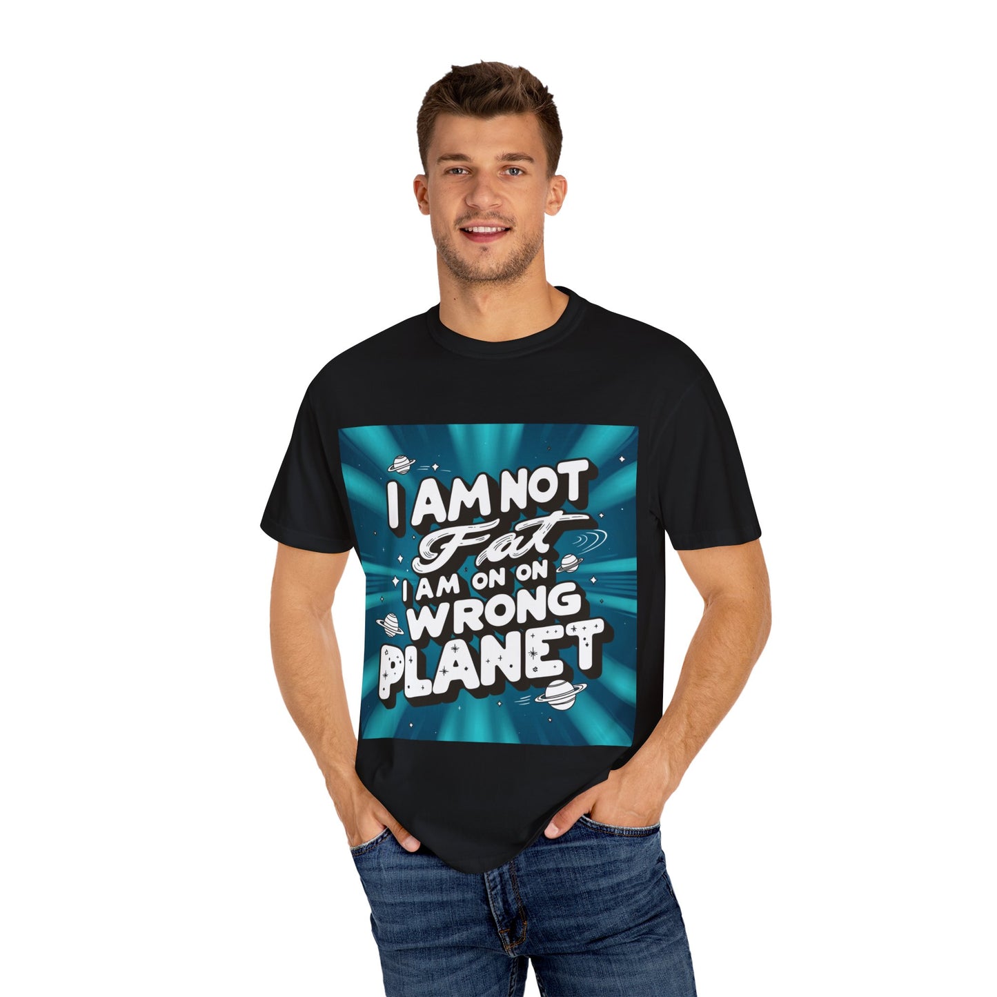 "Funny I am not fat, I am on wrong planet T-shirt"