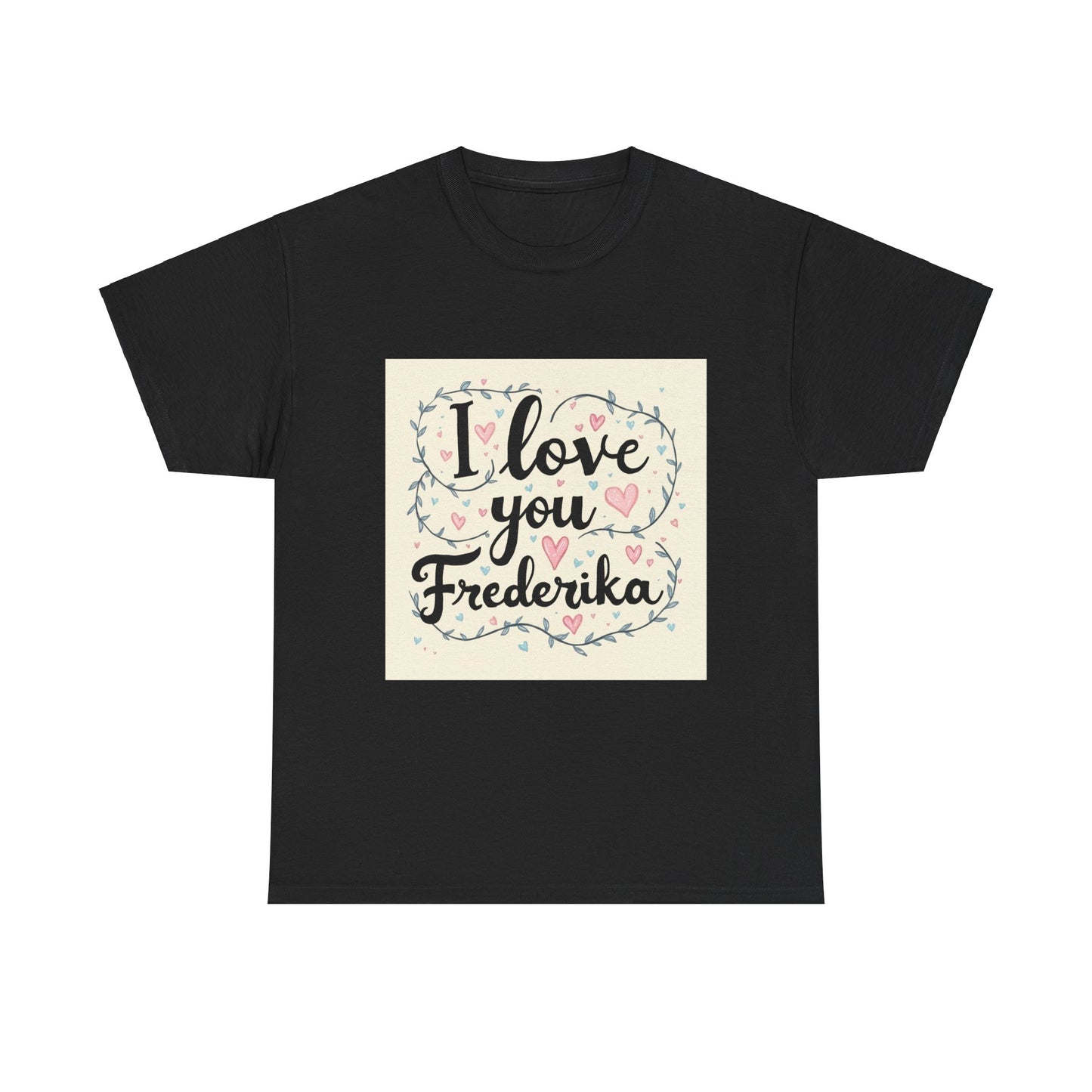 “Valentine special - Express Your Love - I Love You, Frederika T-shirt”