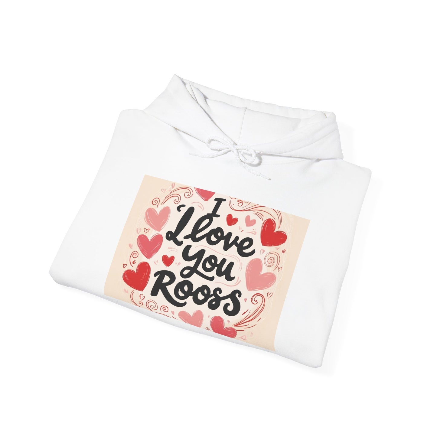 “Valentine special - Express Your Love - I Love You, Roos Hooded Sweatshirt”