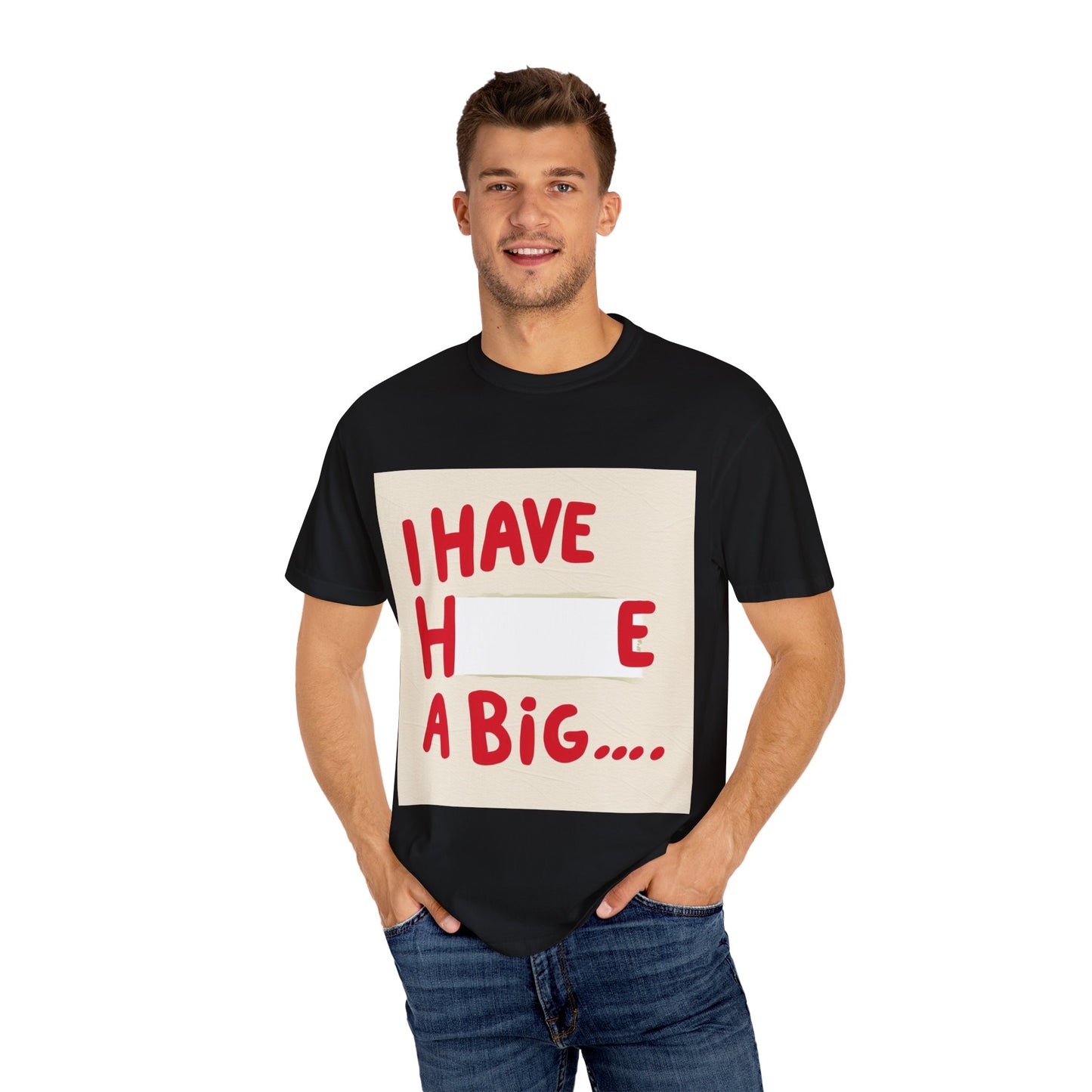 "Funny I have a big... T-shirt"