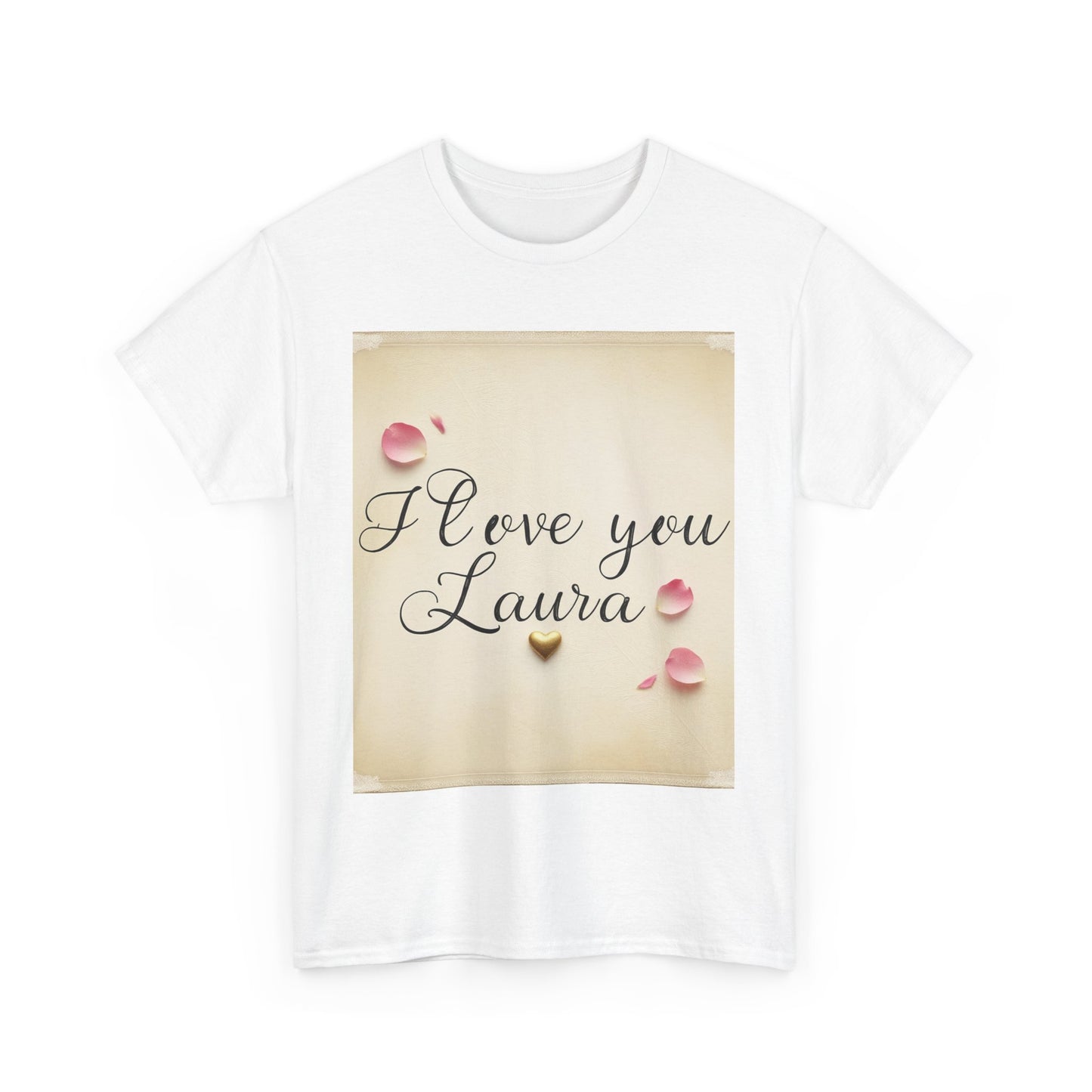 “Valentine special - Express Your Love - I Love You, Laura T-shirt”
