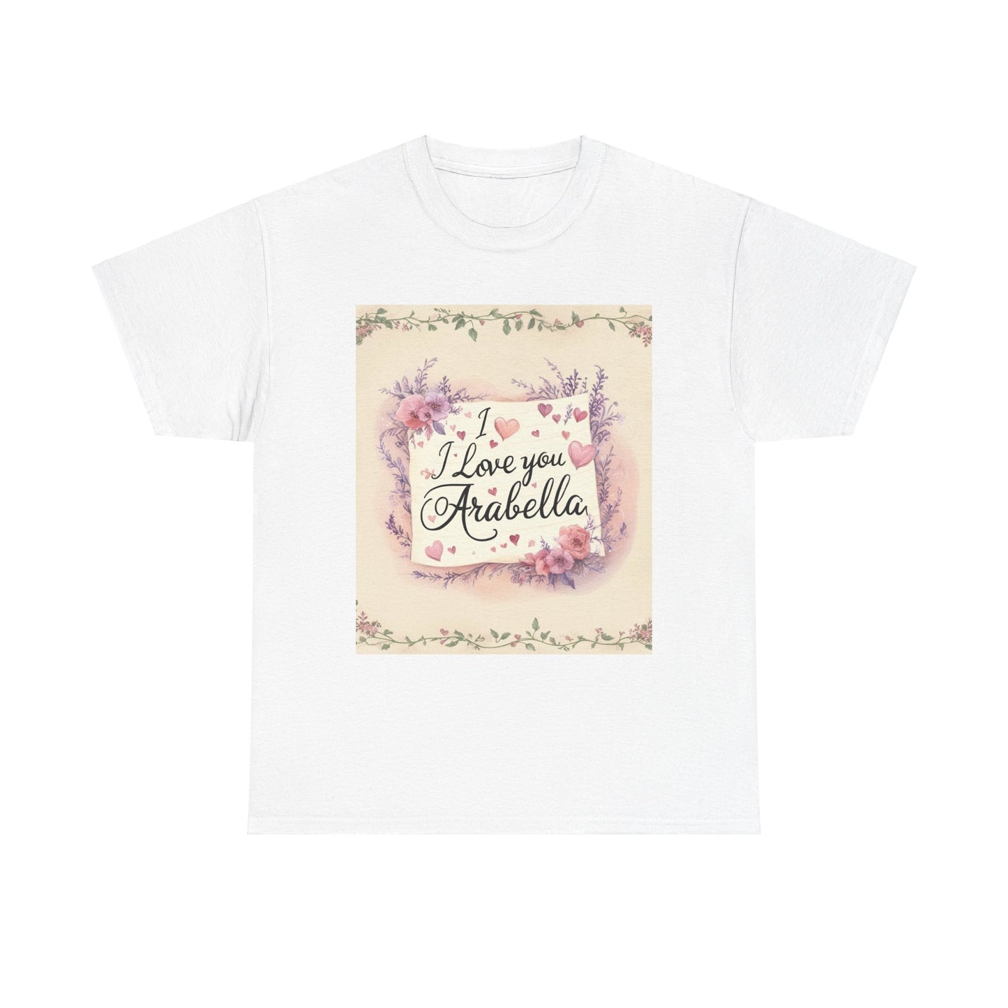 “Valentine special - Express Your Love - I Love You, Arabella T-shirt”