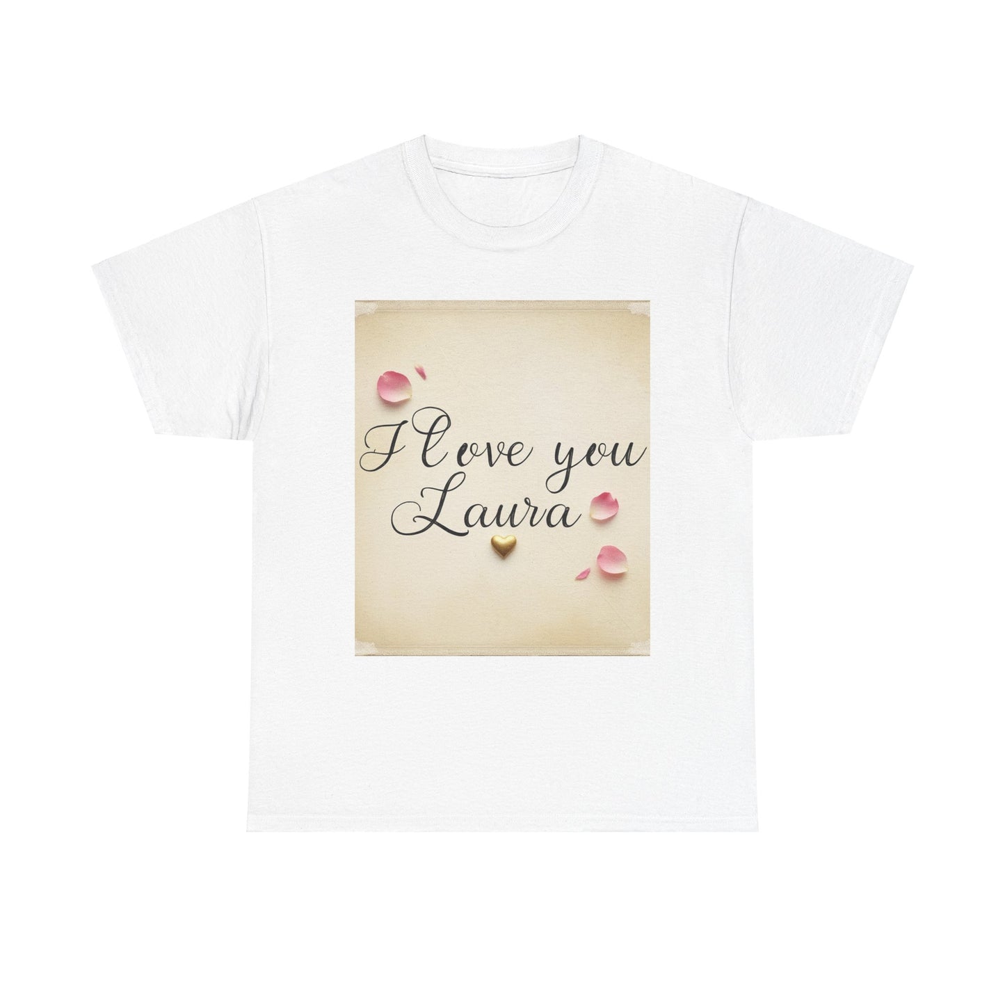 “Valentine special - Express Your Love - I Love You, Laura T-shirt”