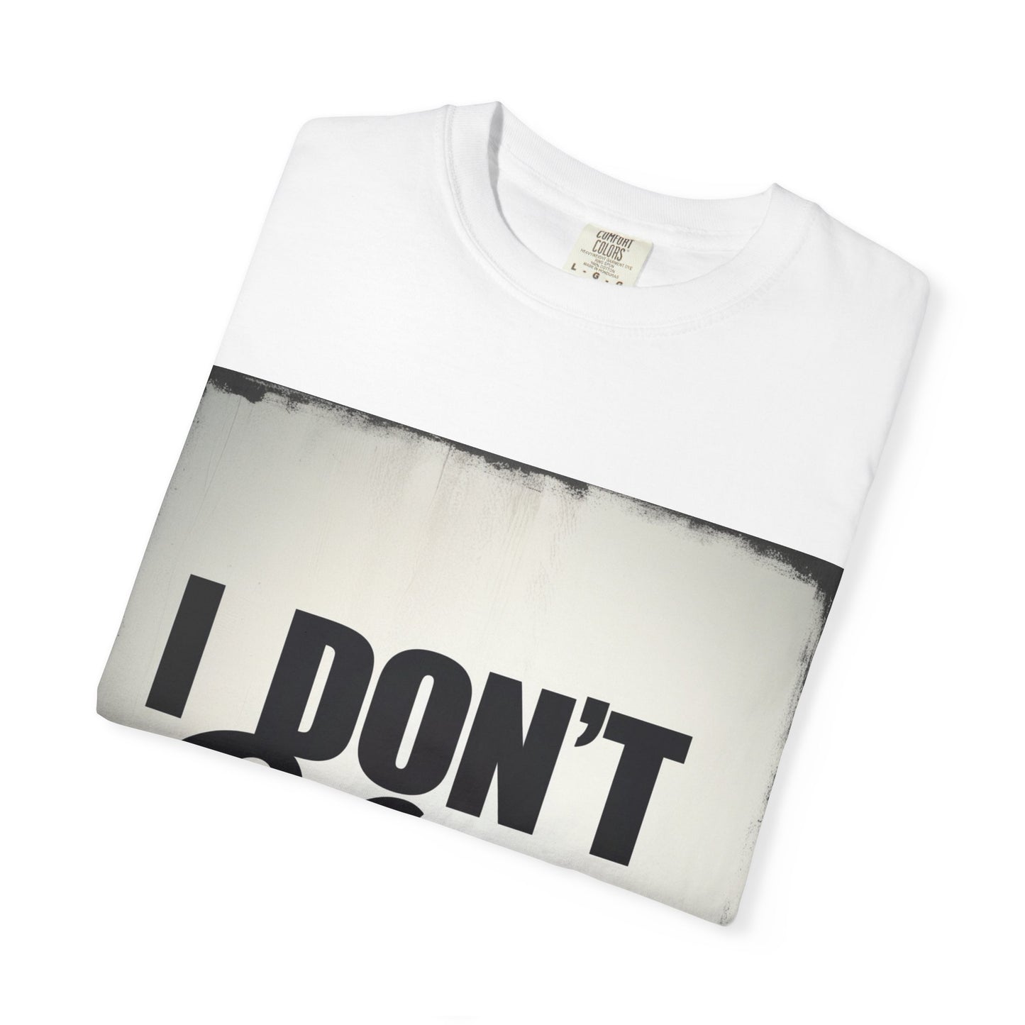 "Funny I don't care.. T-shirt"