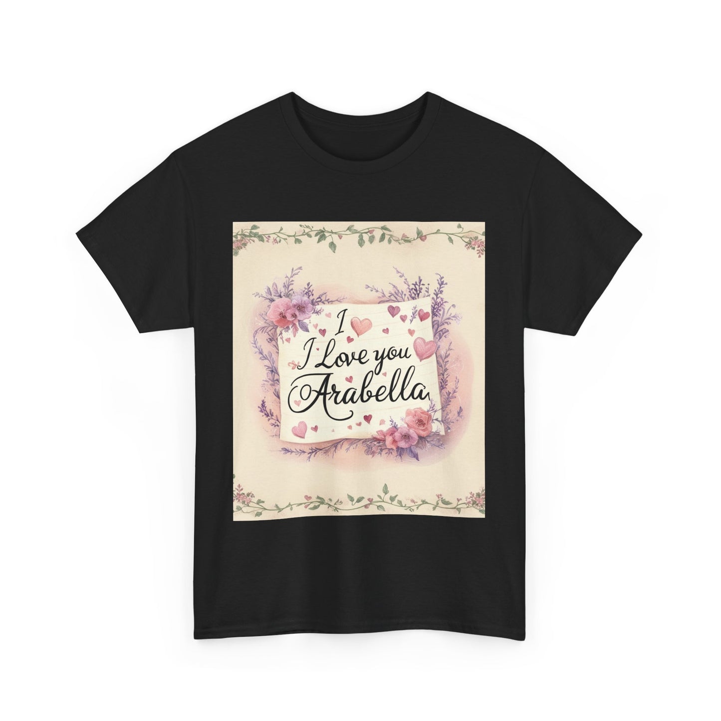 “Valentine special - Express Your Love - I Love You, Arabella T-shirt”