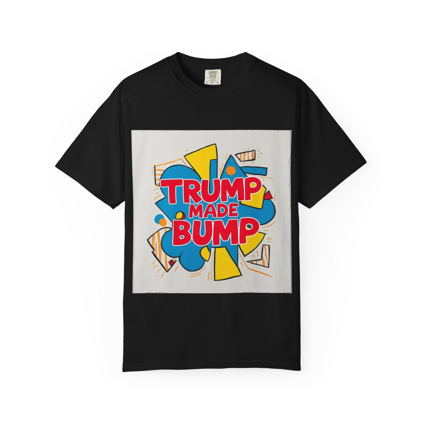 "Funny Trump made bump T-shirt"