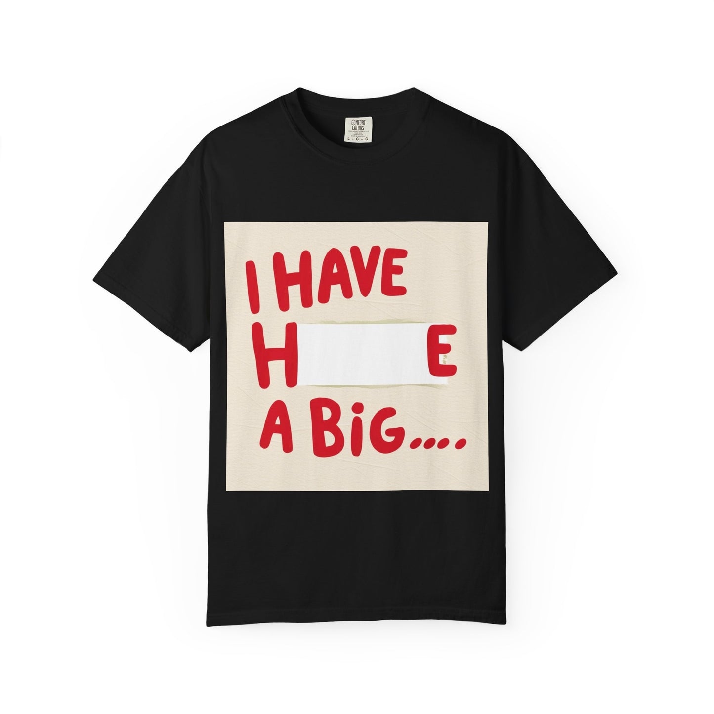 "Funny I have a big... T-shirt"