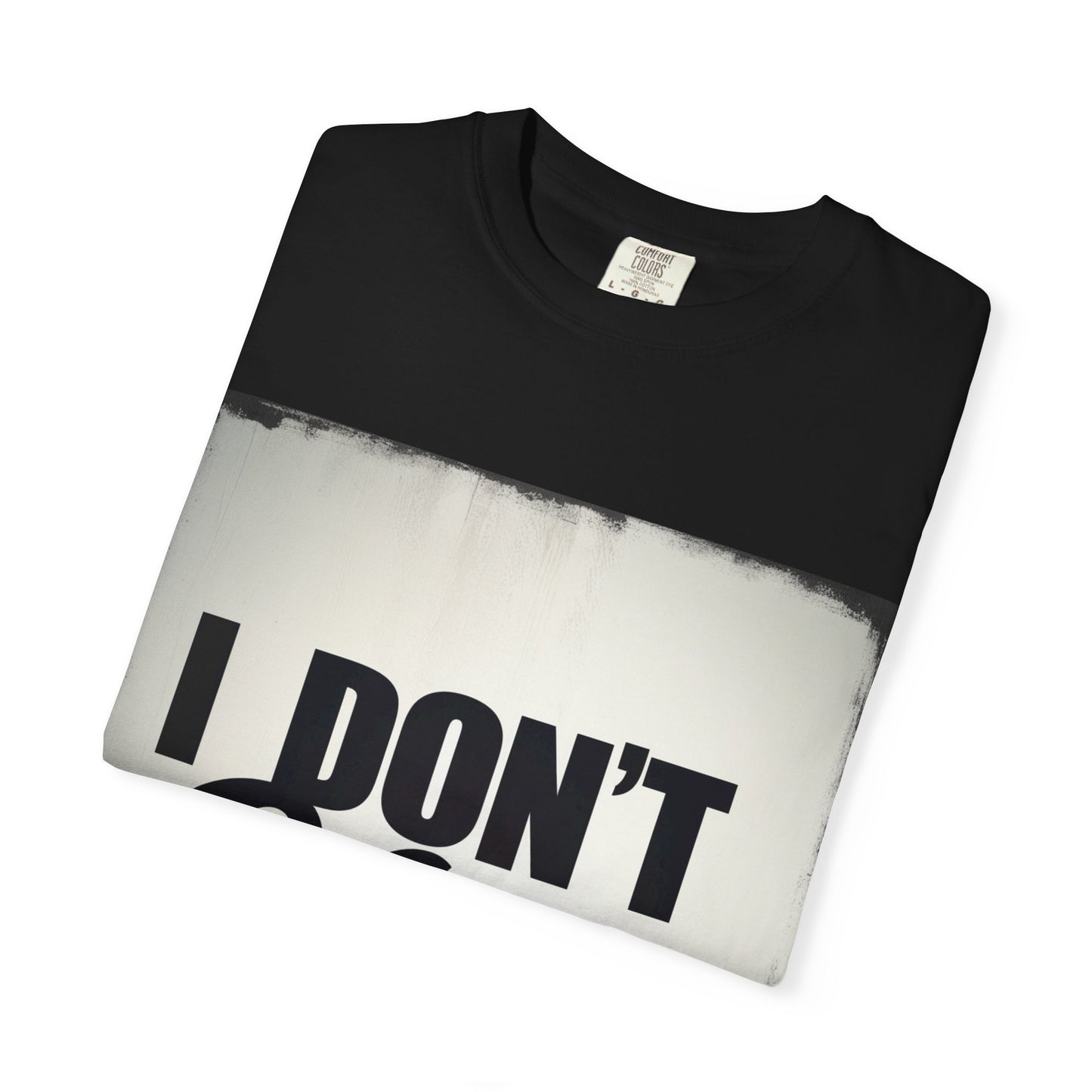 "Funny I don't care.. T-shirt"