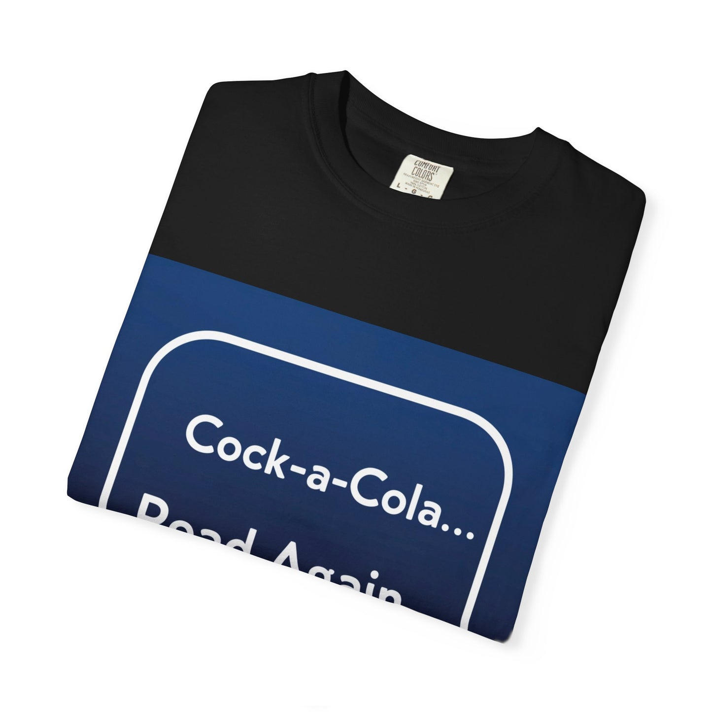 "Funny Cock-a-Cola... Read Again T-Shirt"