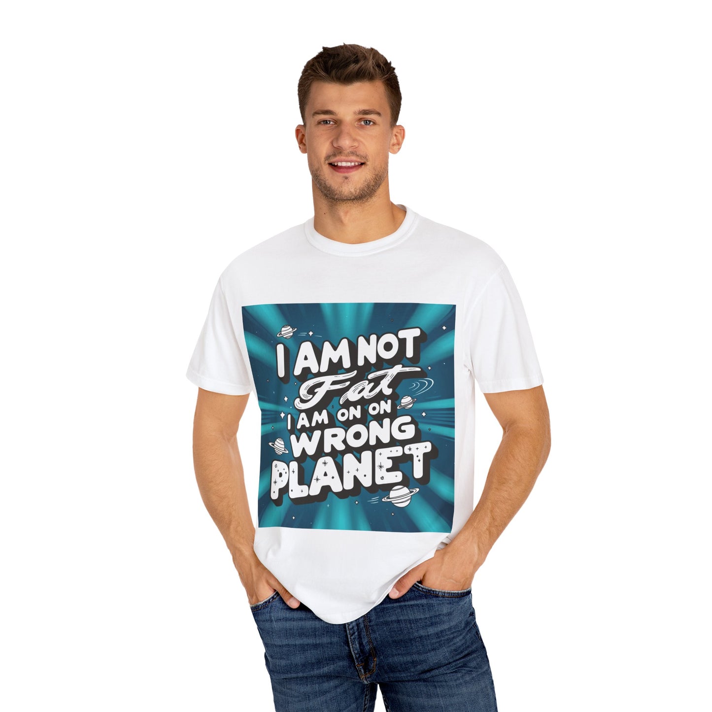 "Funny I am not fat, I am on wrong planet T-shirt"