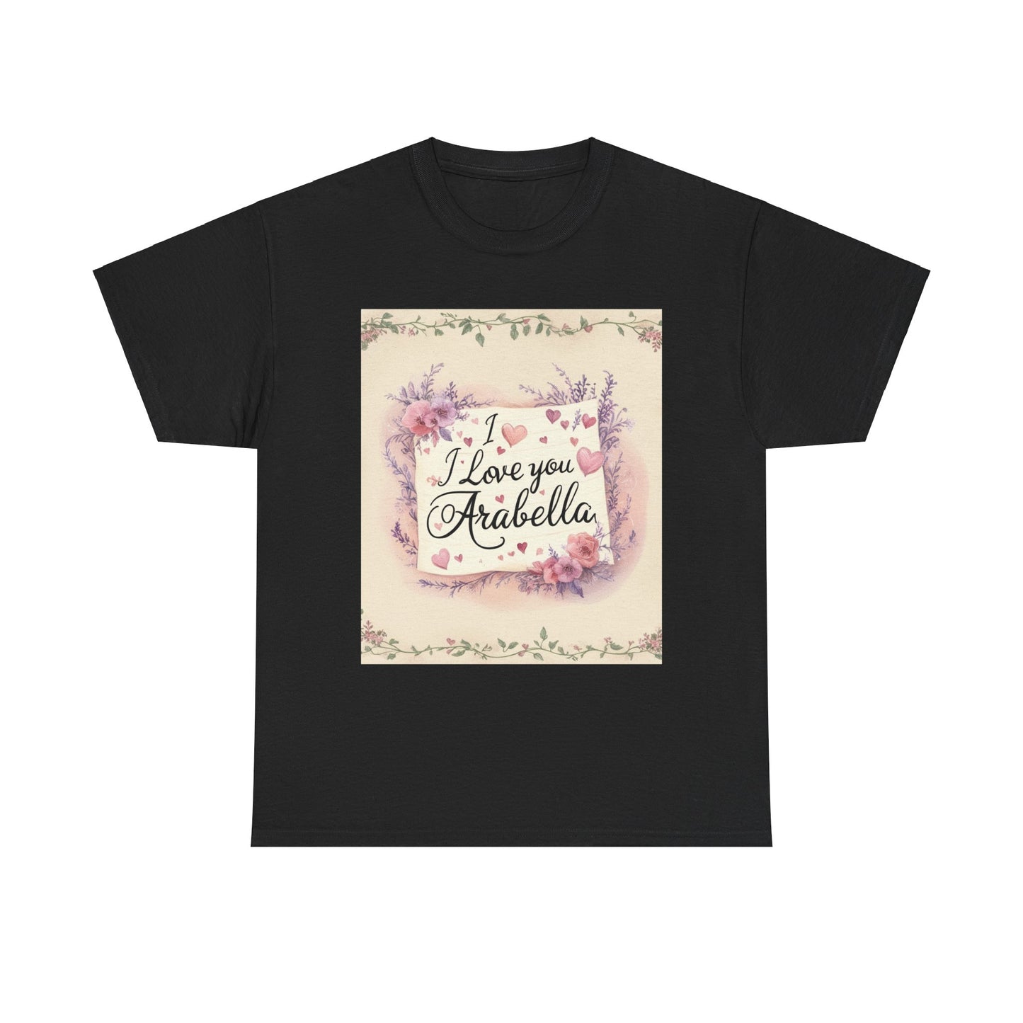 “Valentine special - Express Your Love - I Love You, Arabella T-shirt”