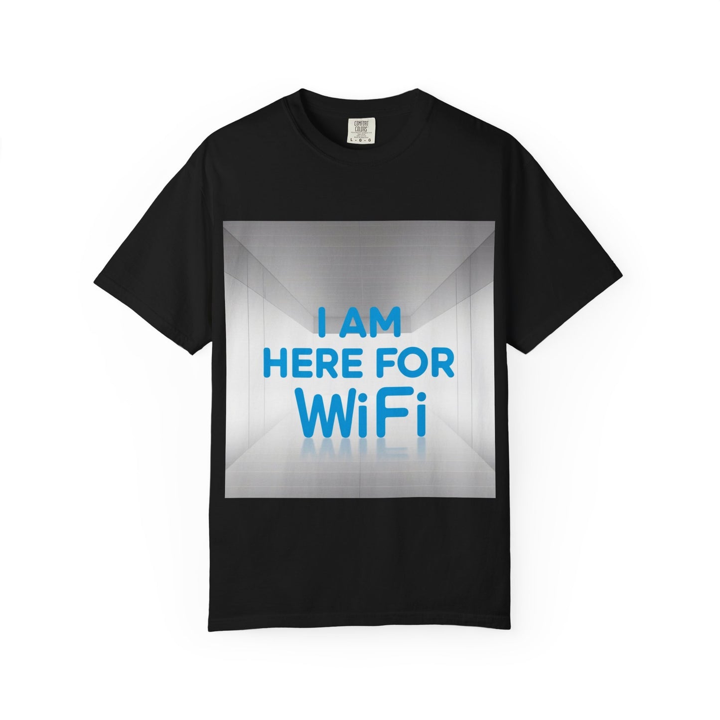 "Funny I am here for wifi T-shirt"