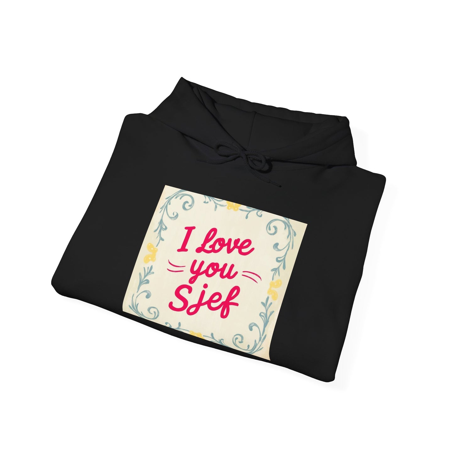 “Valentine special - Express Your Love - I Love You, Sjef Hooded Sweatshirt”