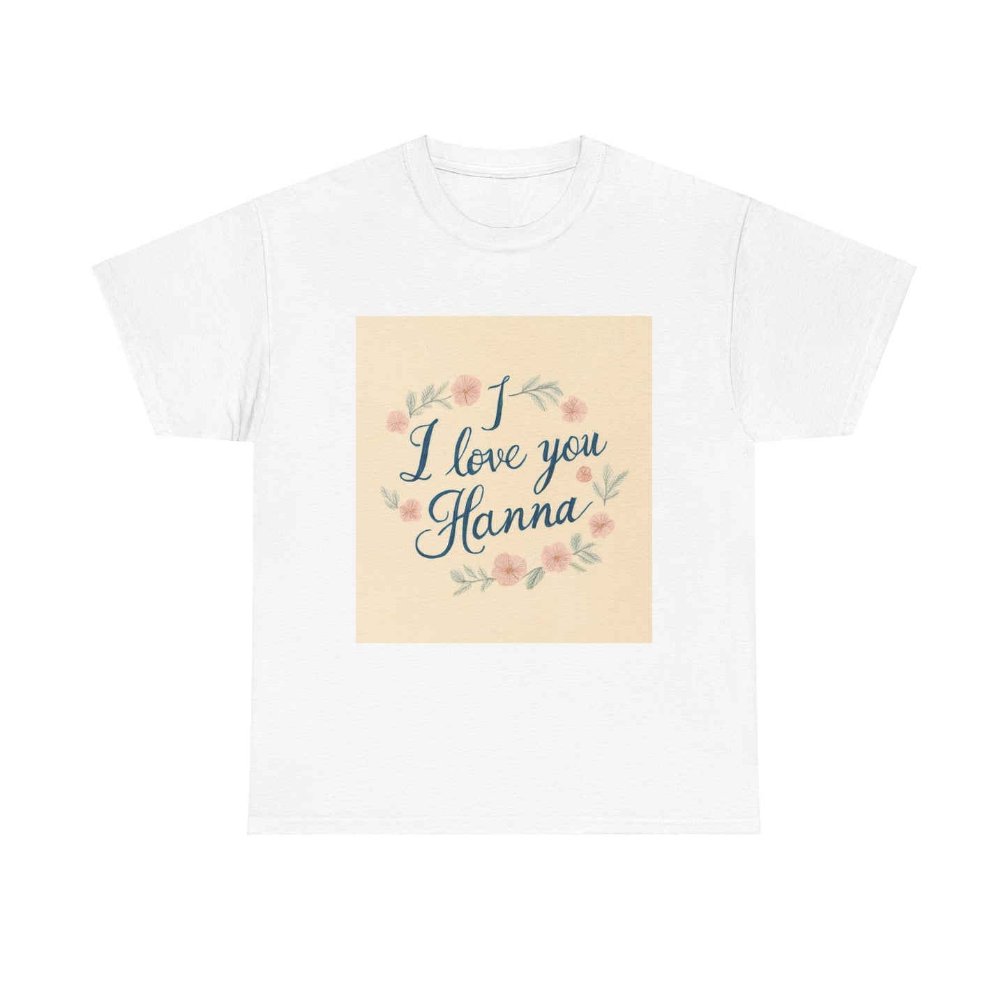 “Valentine special - Express Your Love - I Love You, Hanna T-shirt”