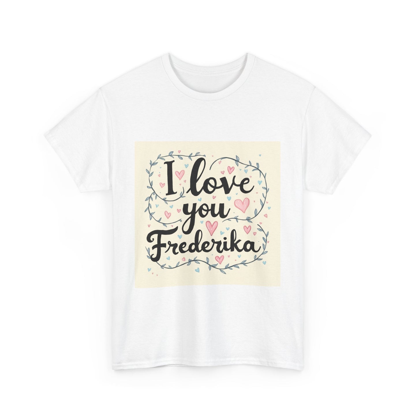“Valentine special - Express Your Love - I Love You, Frederika T-shirt”