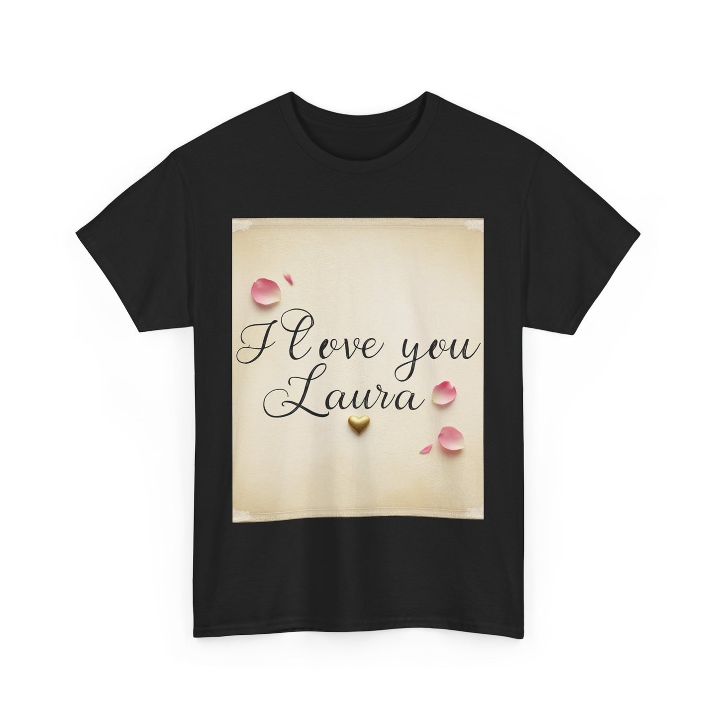 “Valentine special - Express Your Love - I Love You, Laura T-shirt”