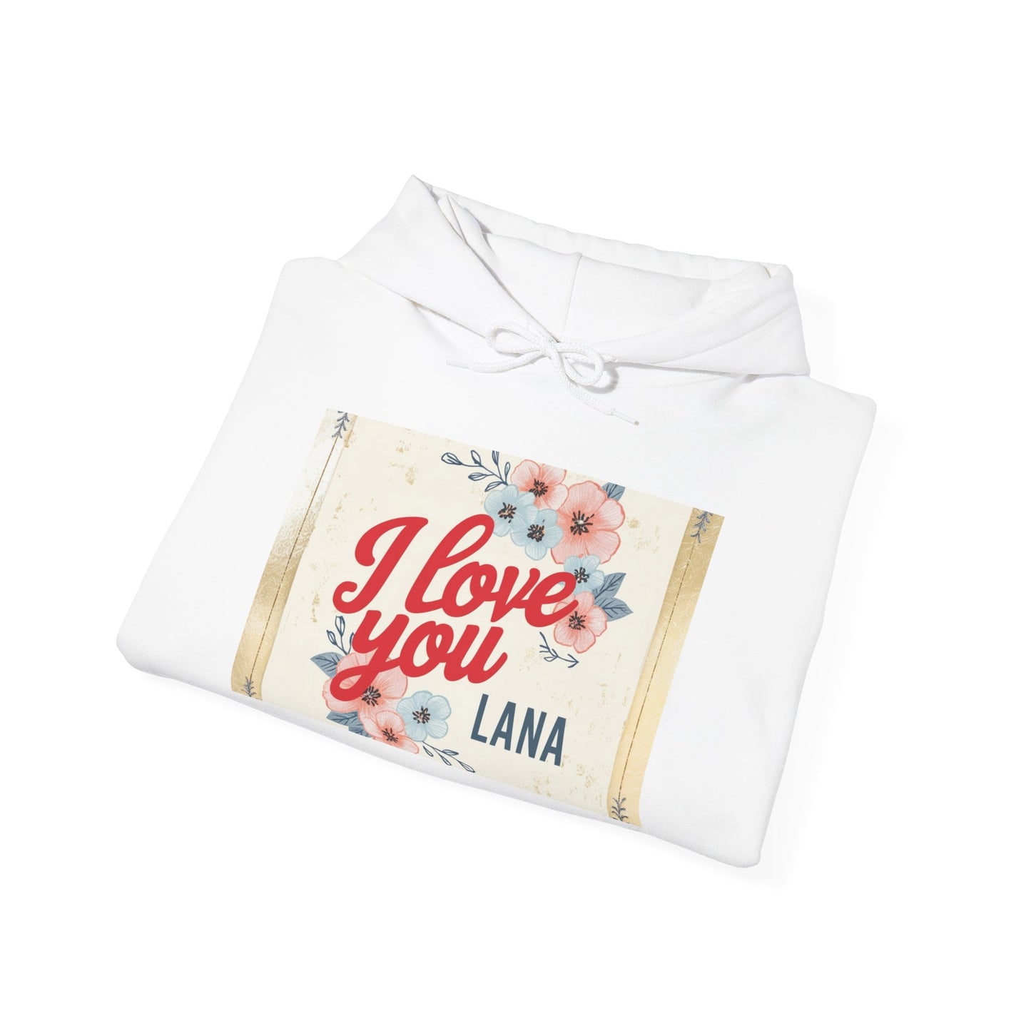 “Valentine special - Express Your Love - I Love You, Lana  Hooded Sweatshirt”