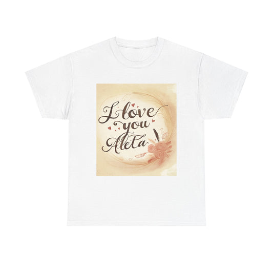 “Valentine special - Express Your Love - I Love You, Aleta T-shirt”