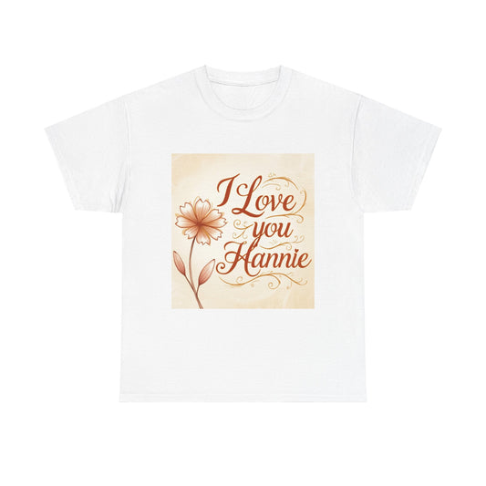 “Valentine special - Express Your Love - I Love You, Hannie T-shirt”