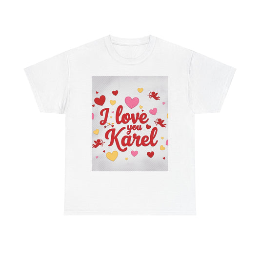 “Valentine special - Express Your Love - I Love You, Karel T-shirt”