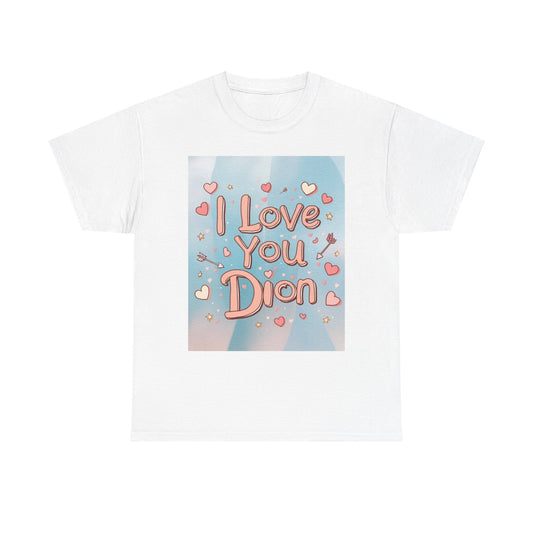 “Valentine special - Express Your Love - I Love You, Dion T-shirt”