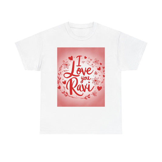 “Valentine special - Express Your Love - I Love You, Ravi T-shirt”