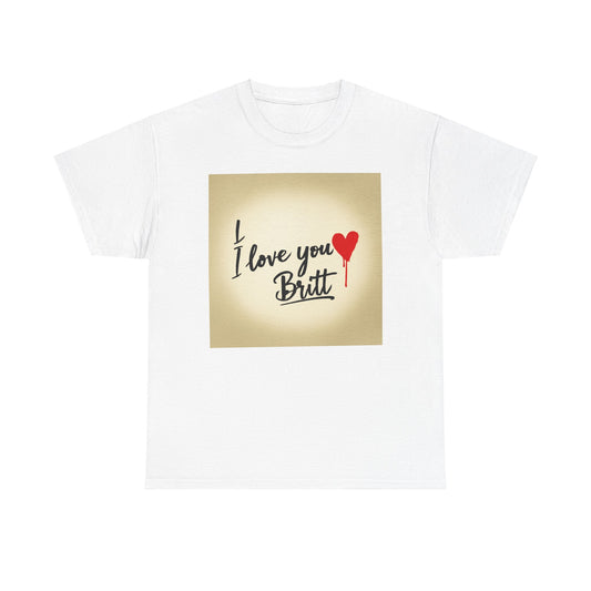 “Valentine special - Express Your Love - I Love You, Britt T-shirt”