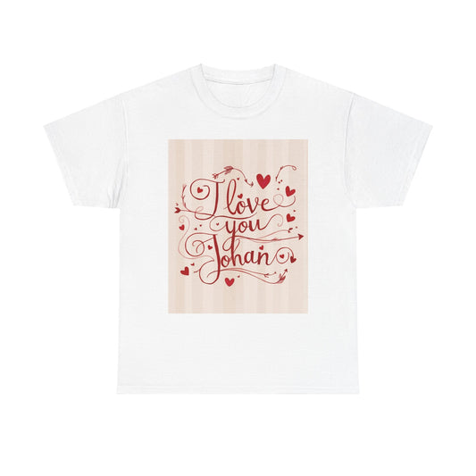 “Valentine special - Express Your Love - I Love You, Johan T-shirt”