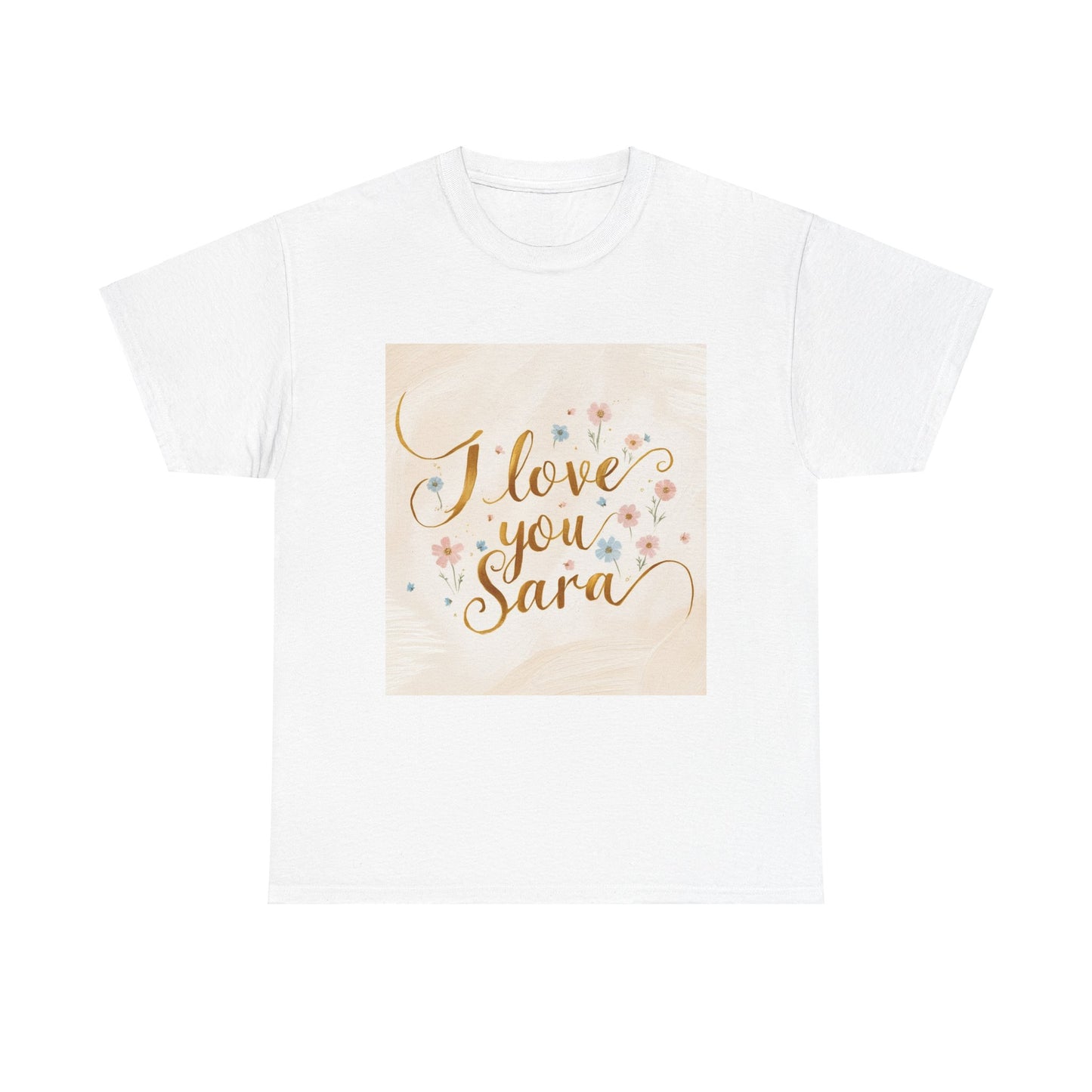 “Valentine special - Express Your Love - I Love You, Sara T-shirt”