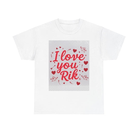 “Valentine special - Express Your Love - I Love You, Rik T-shirt”