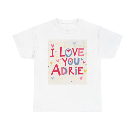 “Valentine special - Express Your Love - I Love You, Adrie T-shirt”