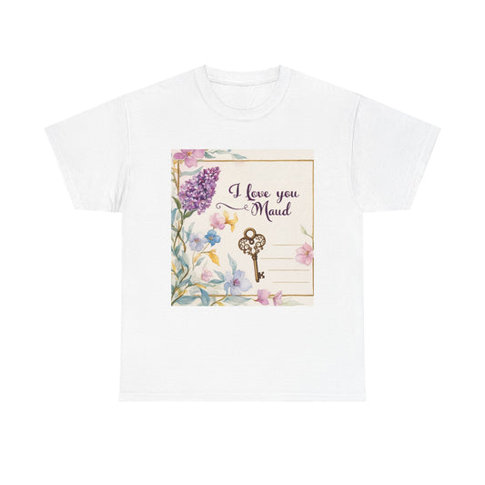 “Valentine special - Express Your Love - I Love You, Maud T-shirt”