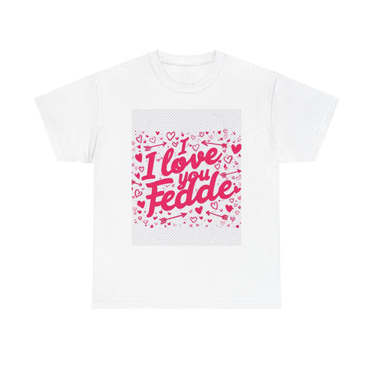 “Valentine special - Express Your Love - I Love You, Fedde T-shirt”