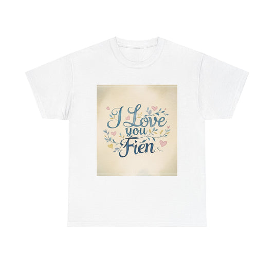 “Valentine special - Express Your Love - I Love You, Fien T-shirt”