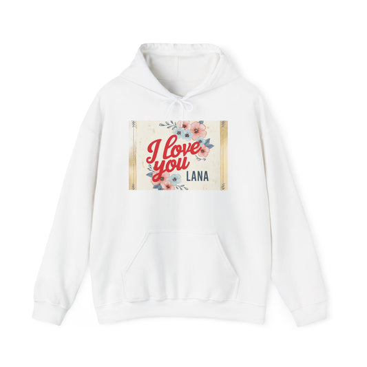 “Valentine special - Express Your Love - I Love You, Lana  Hooded Sweatshirt”