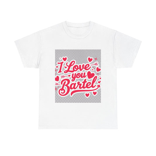 “Valentine special - Express Your Love - I Love You, Bartel T-shirt”