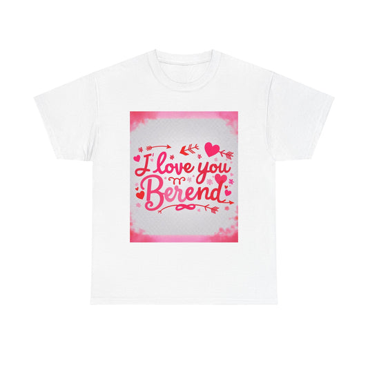 “Valentine special - Express Your Love - I Love You, Berend T-shirt”