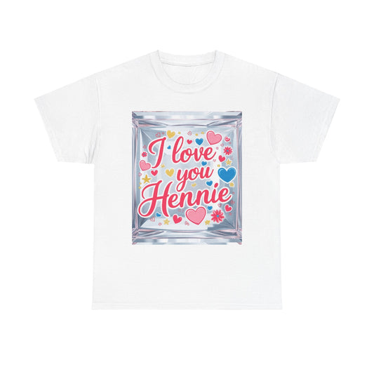 “Valentine special - Express Your Love - I Love You, Hennie T-shirt”