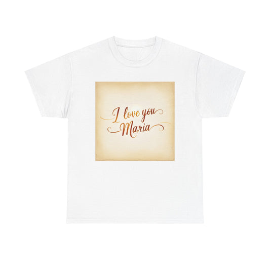 “Valentine special - Express Your Love - I Love You, Maria T-shirt”