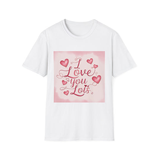 “Valentine special - Express Your Love - I Love You, Lois T-shirt”