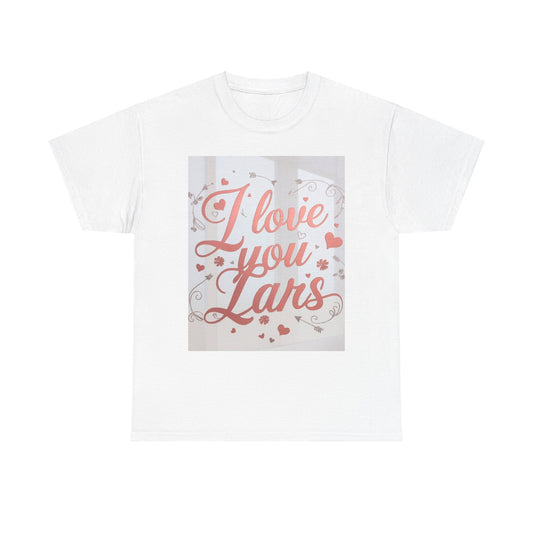 “Valentine special - Express Your Love - I Love You, Lars T-shirt”