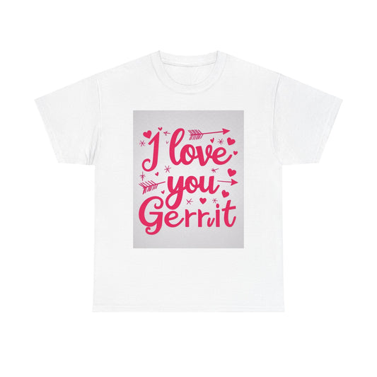 “Valentine special - Express Your Love - I Love You, Gerrit T-shirt”