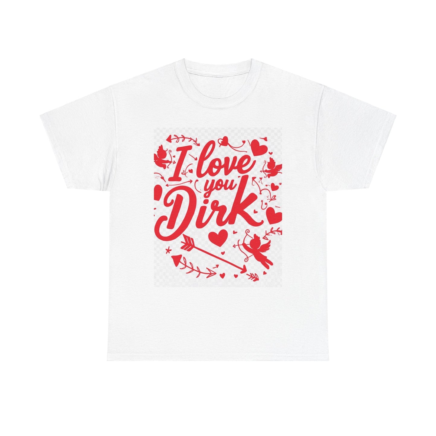 “Valentine special - Express Your Love - I Love You, Dirk T-shirt”