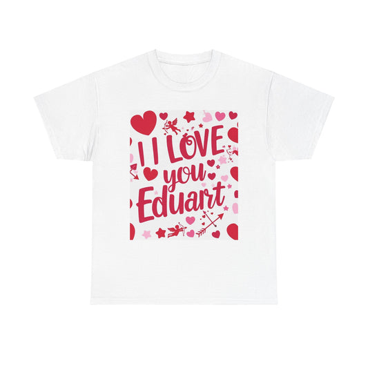 “Valentine special - Express Your Love - I Love You, Eduart T-shirt”