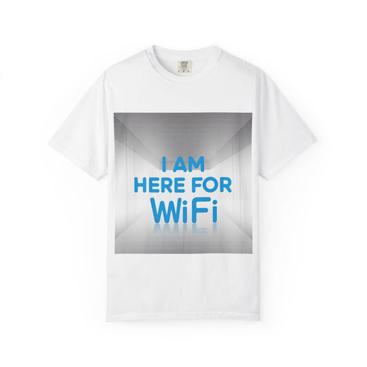 "Funny I am here for wifi T-shirt"