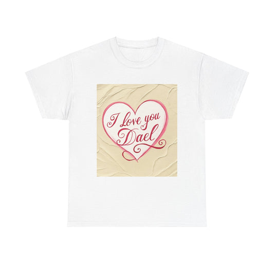 “Valentine special - Express Your Love - I Love You, Dael T-shirt”