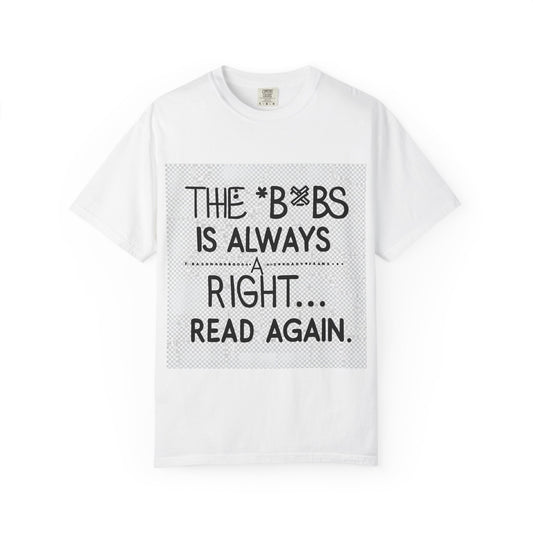 "Funny The Bobs is Always Right"  T-shirt