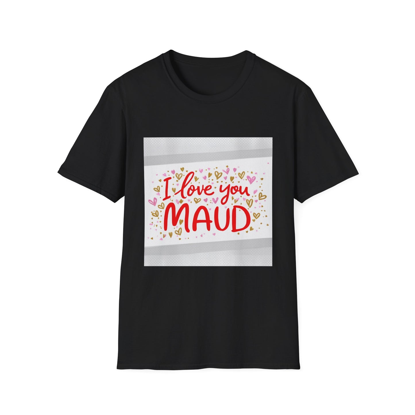 “Valentine special - Express Your Love - I Love You, Maud T-shirt”
